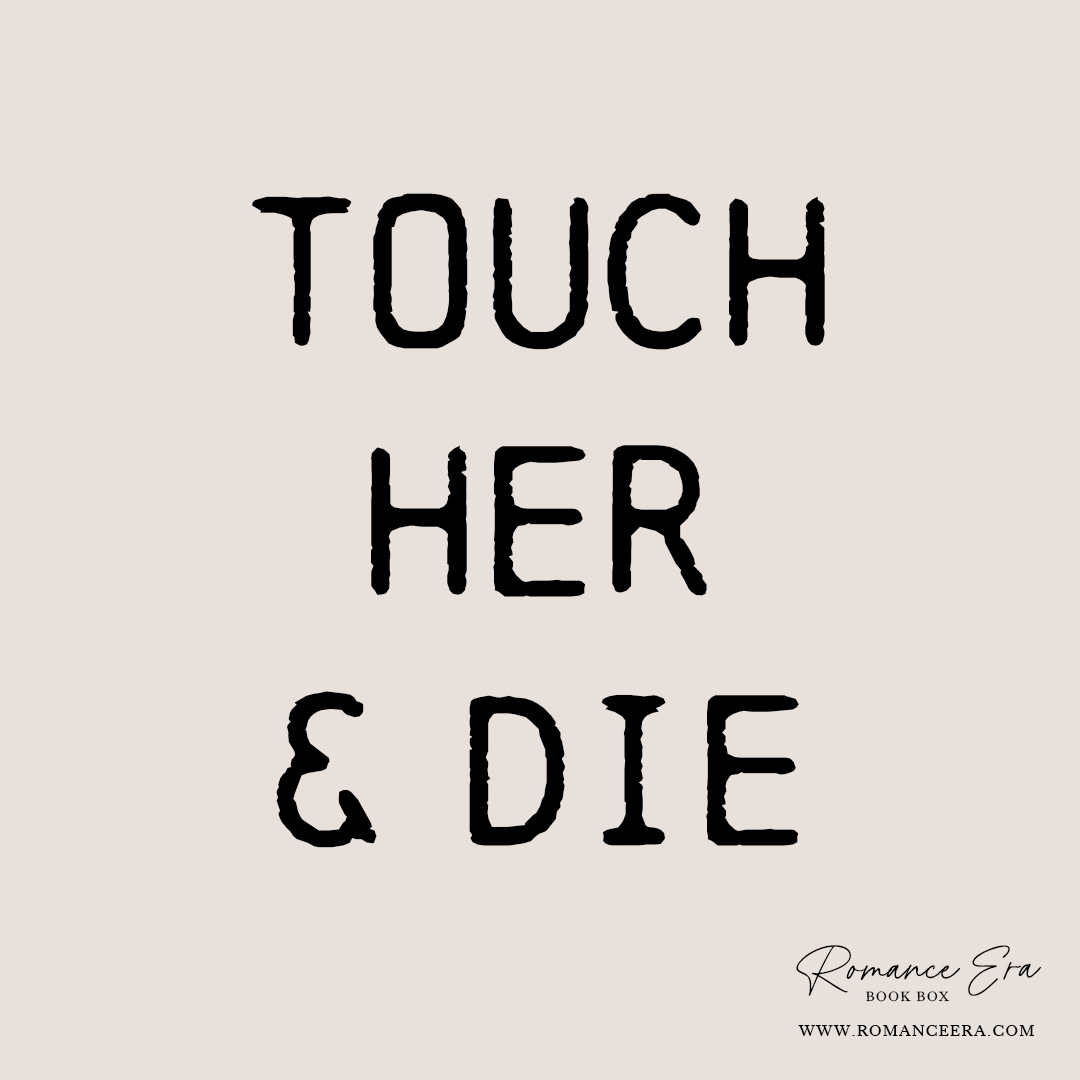 Touch Her & Die Box